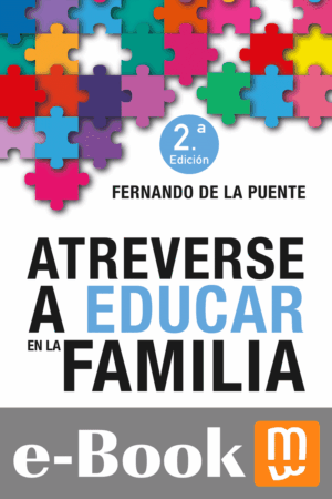 Atreverse a educar en la familia (Ebook)