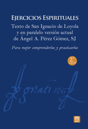 Ejercicios Espirituales. Texto de San Ignacio de Loyola y en paralelo versión ac